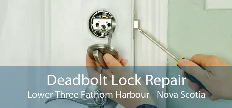 Deadbolt Lock Repair Lower Three Fathom Harbour - Nova Scotia