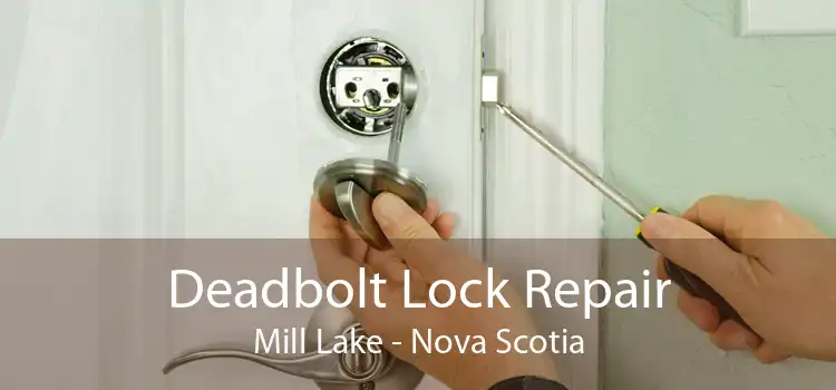 Deadbolt Lock Repair Mill Lake - Nova Scotia