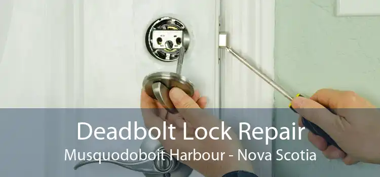 Deadbolt Lock Repair Musquodoboit Harbour - Nova Scotia