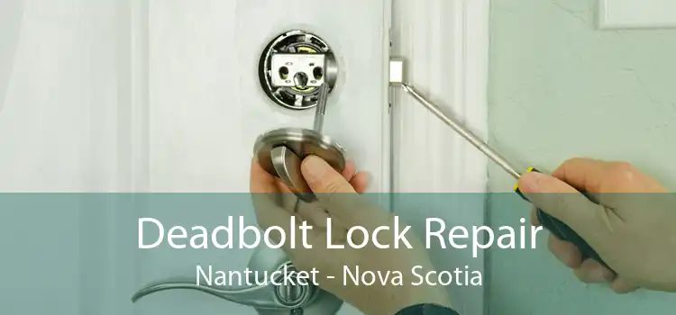 Deadbolt Lock Repair Nantucket - Nova Scotia