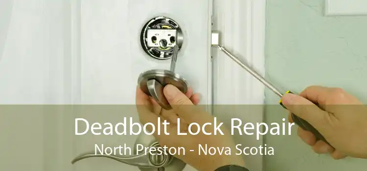 Deadbolt Lock Repair North Preston - Nova Scotia