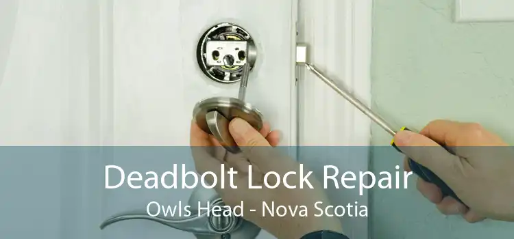 Deadbolt Lock Repair Owls Head - Nova Scotia