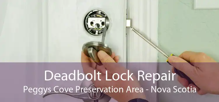 Deadbolt Lock Repair Peggys Cove Preservation Area - Nova Scotia