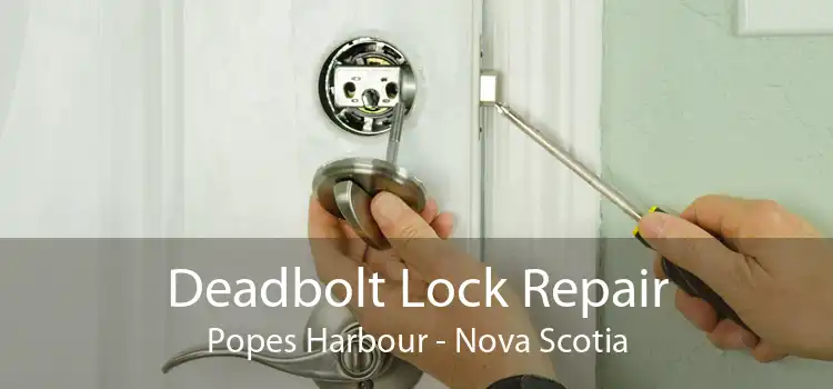 Deadbolt Lock Repair Popes Harbour - Nova Scotia