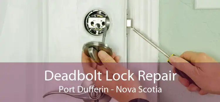 Deadbolt Lock Repair Port Dufferin - Nova Scotia