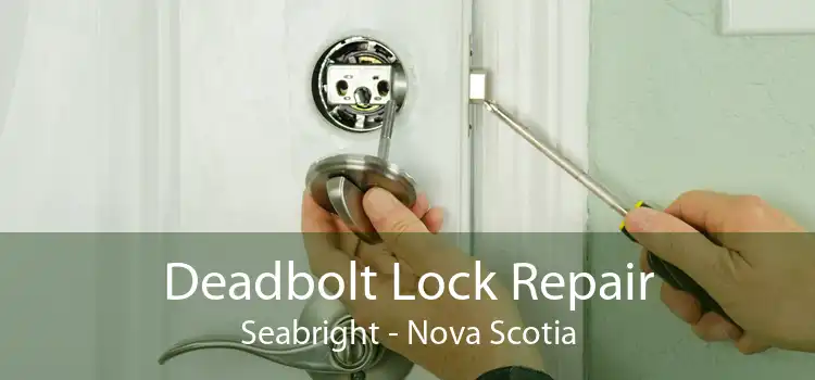Deadbolt Lock Repair Seabright - Nova Scotia