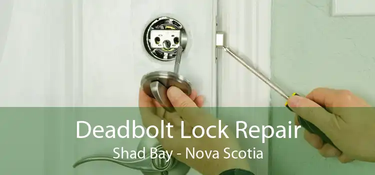 Deadbolt Lock Repair Shad Bay - Nova Scotia