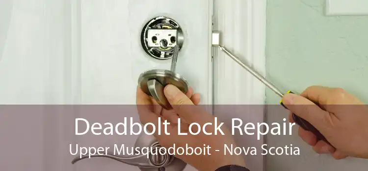 Deadbolt Lock Repair Upper Musquodoboit - Nova Scotia