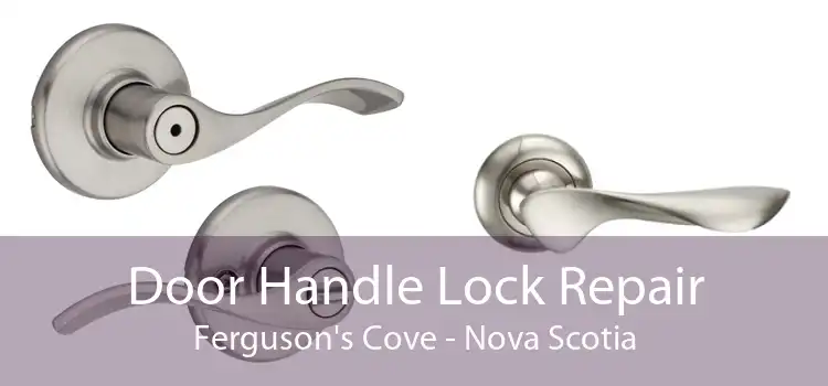 Door Handle Lock Repair Ferguson's Cove - Nova Scotia