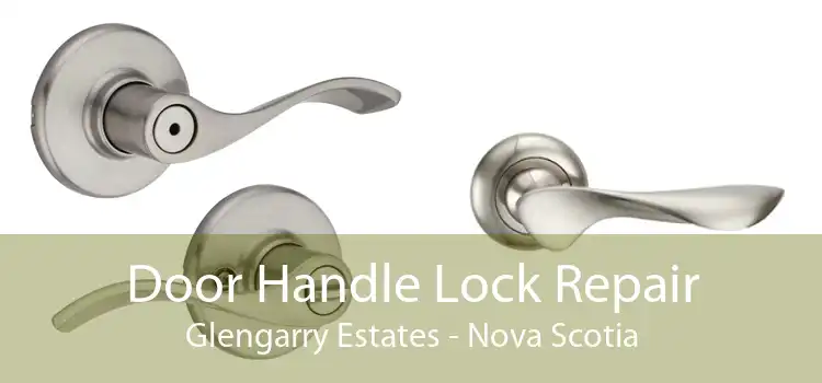 Door Handle Lock Repair Glengarry Estates - Nova Scotia