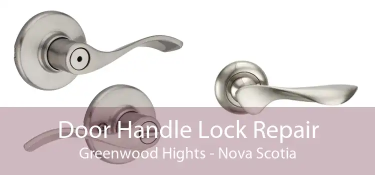 Door Handle Lock Repair Greenwood Hights - Nova Scotia