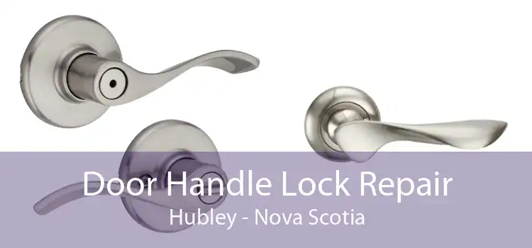 Door Handle Lock Repair Hubley - Nova Scotia
