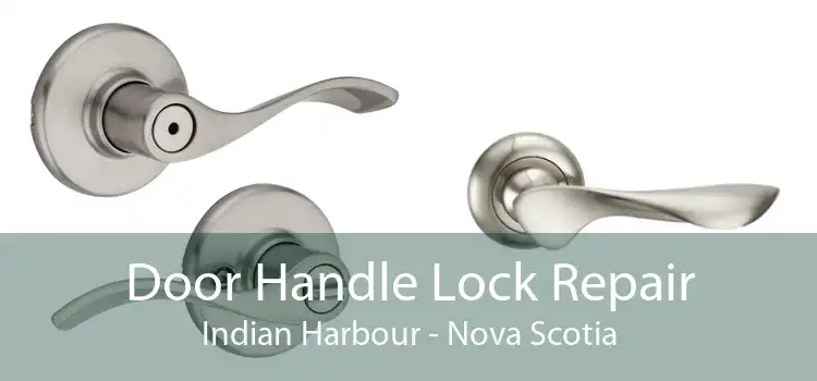 Door Handle Lock Repair Indian Harbour - Nova Scotia
