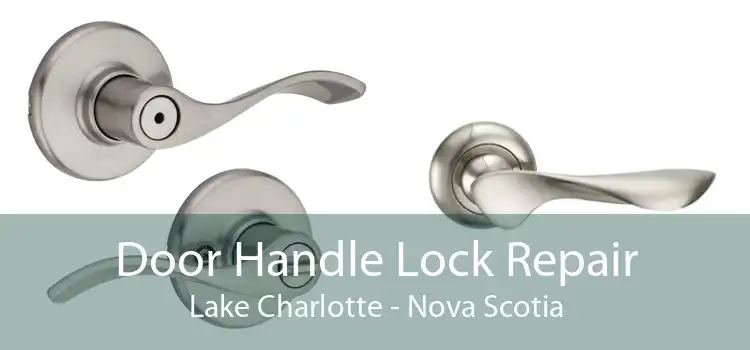 Door Handle Lock Repair Lake Charlotte - Nova Scotia