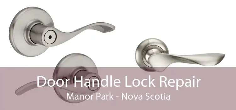 Door Handle Lock Repair Manor Park - Nova Scotia