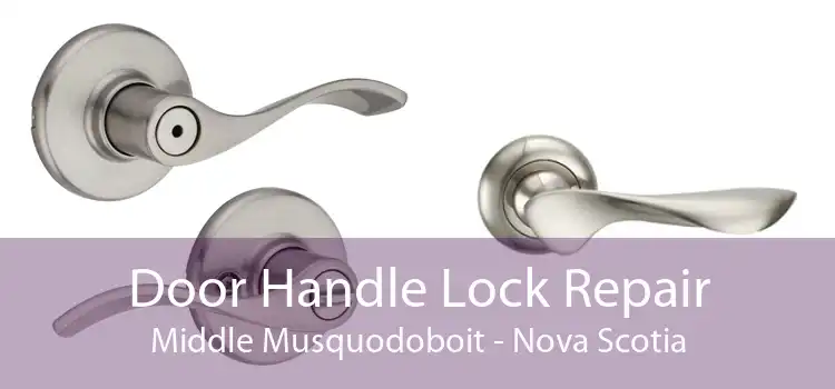 Door Handle Lock Repair Middle Musquodoboit - Nova Scotia