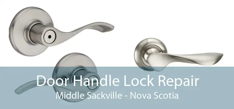 Door Handle Lock Repair Middle Sackville - Nova Scotia