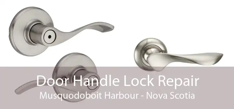 Door Handle Lock Repair Musquodoboit Harbour - Nova Scotia
