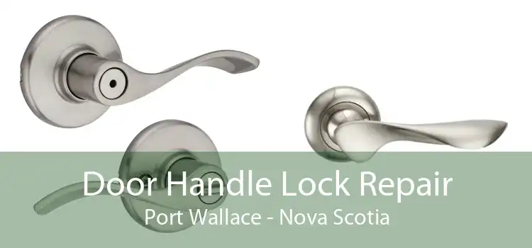 Door Handle Lock Repair Port Wallace - Nova Scotia