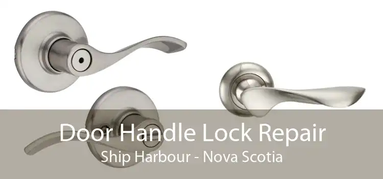Door Handle Lock Repair Ship Harbour - Nova Scotia