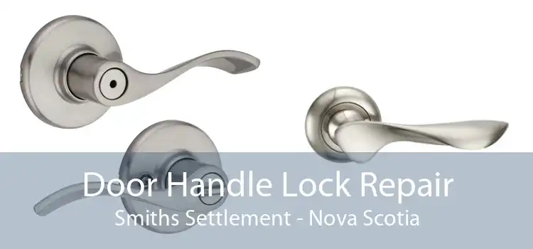 Door Handle Lock Repair Smiths Settlement - Nova Scotia
