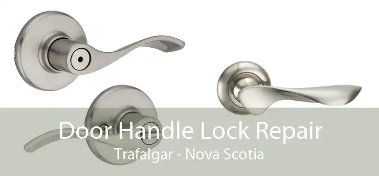 Door Handle Lock Repair Trafalgar - Nova Scotia