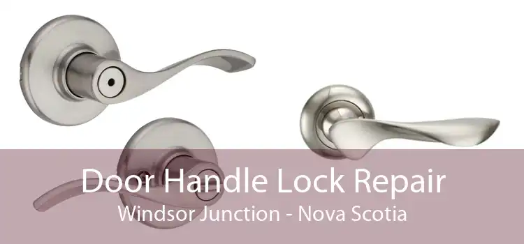 Door Handle Lock Repair Windsor Junction - Nova Scotia
