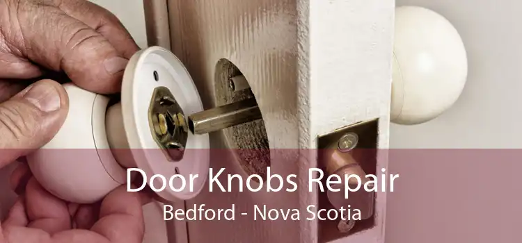 Door Knobs Repair Bedford - Nova Scotia