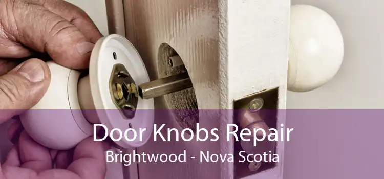 Door Knobs Repair Brightwood - Nova Scotia