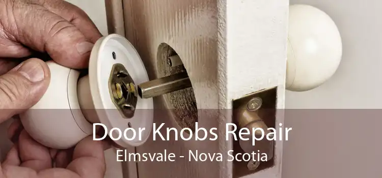 Door Knobs Repair Elmsvale - Nova Scotia