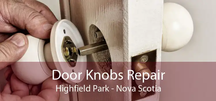 Door Knobs Repair Highfield Park - Nova Scotia
