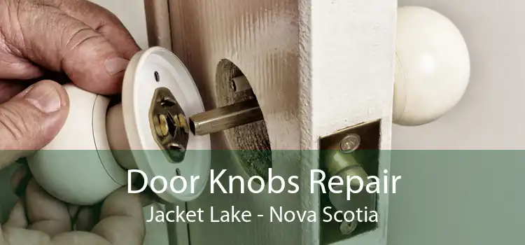 Door Knobs Repair Jacket Lake - Nova Scotia