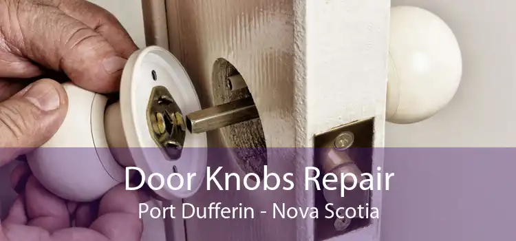 Door Knobs Repair Port Dufferin - Nova Scotia