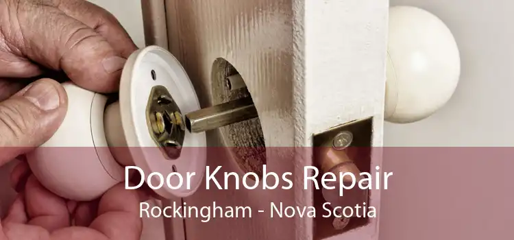 Door Knobs Repair Rockingham - Nova Scotia