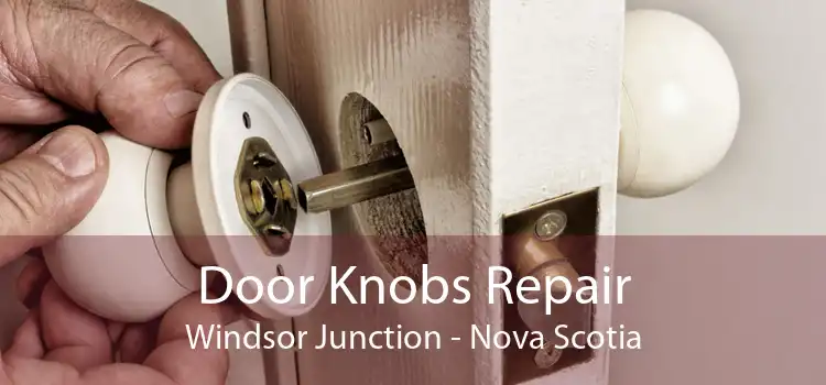 Door Knobs Repair Windsor Junction - Nova Scotia
