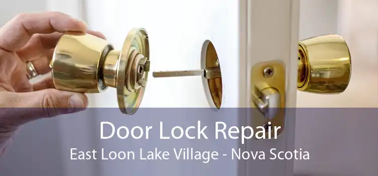Door Lock Repair East Loon Lake Village - Nova Scotia