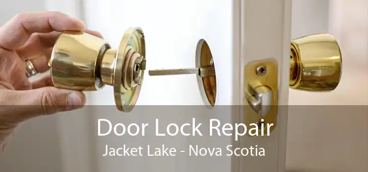 Door Lock Repair Jacket Lake - Nova Scotia