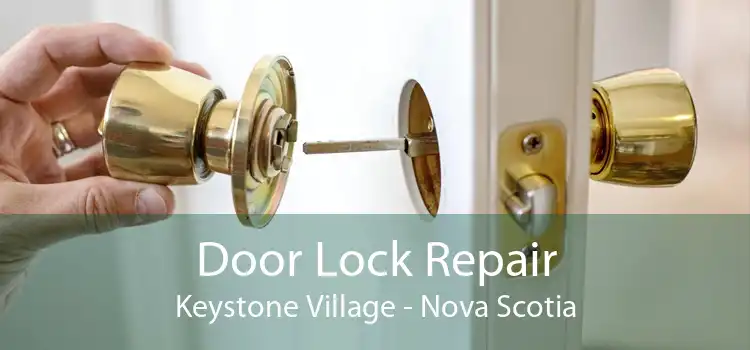 Door Lock Repair Keystone Village - Nova Scotia