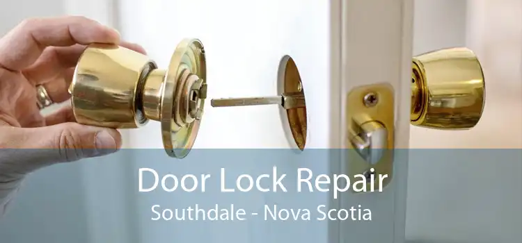 Door Lock Repair Southdale - Nova Scotia