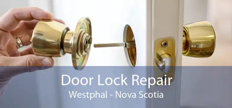 Door Lock Repair Westphal - Nova Scotia