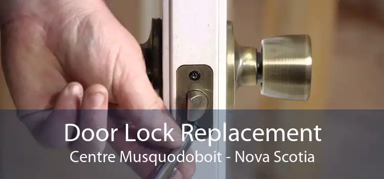 Door Lock Replacement Centre Musquodoboit - Nova Scotia