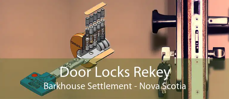 Door Locks Rekey Barkhouse Settlement - Nova Scotia