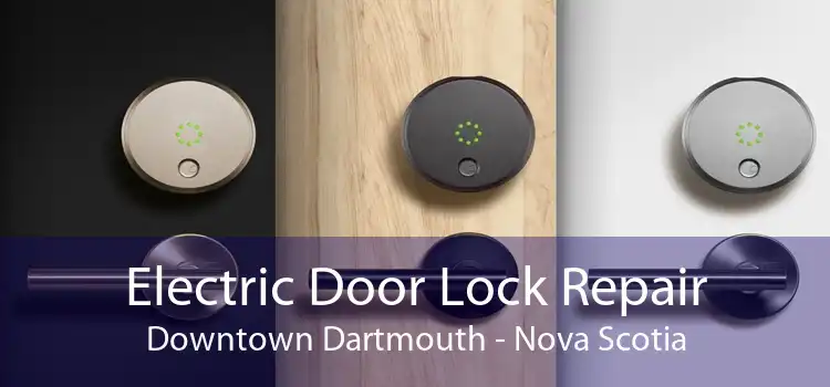 Electric Door Lock Repair Downtown Dartmouth - Nova Scotia