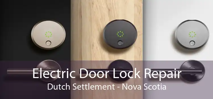 Electric Door Lock Repair Dutch Settlement - Nova Scotia