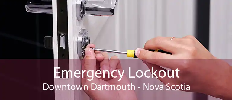 Emergency Lockout Downtown Dartmouth - Nova Scotia
