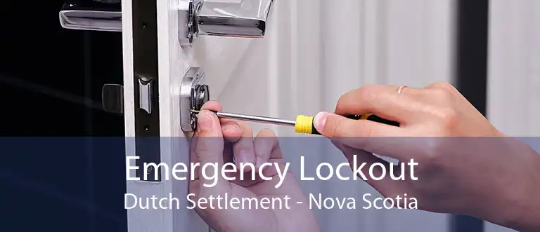 Emergency Lockout Dutch Settlement - Nova Scotia