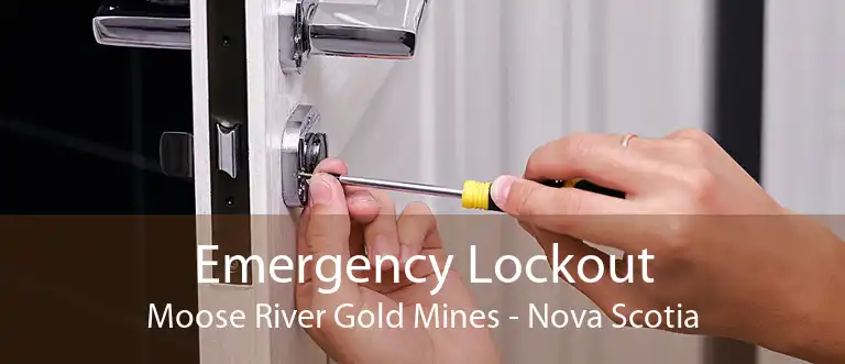 Emergency Lockout Moose River Gold Mines - Nova Scotia