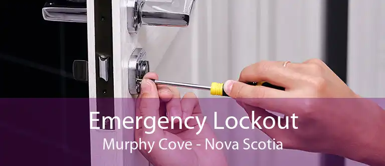 Emergency Lockout Murphy Cove - Nova Scotia