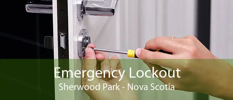 Emergency Lockout Sherwood Park - Nova Scotia