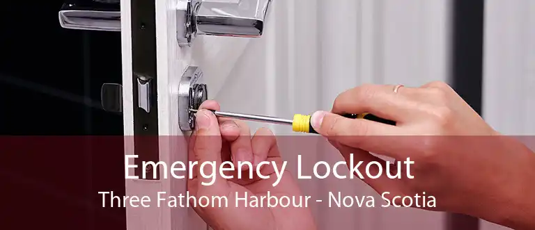 Emergency Lockout Three Fathom Harbour - Nova Scotia